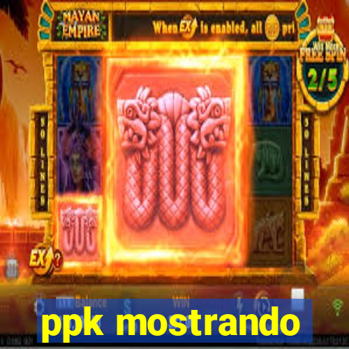 ppk mostrando